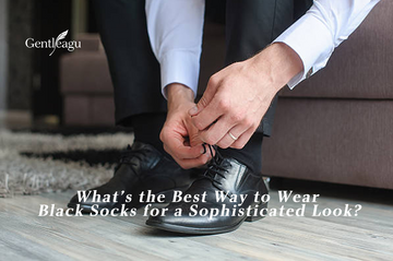 What’s the Best Way to Wear Black Socks for a Sophisticated Look?