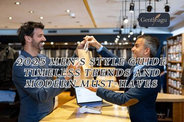 2025 Men’s Style Guide: Timeless Trends and Modern Must-Haves