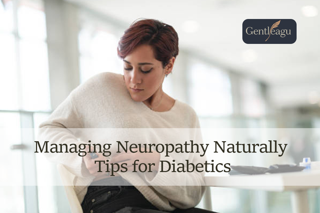 Managing Neuropathy Naturally: Tips for Diabetics