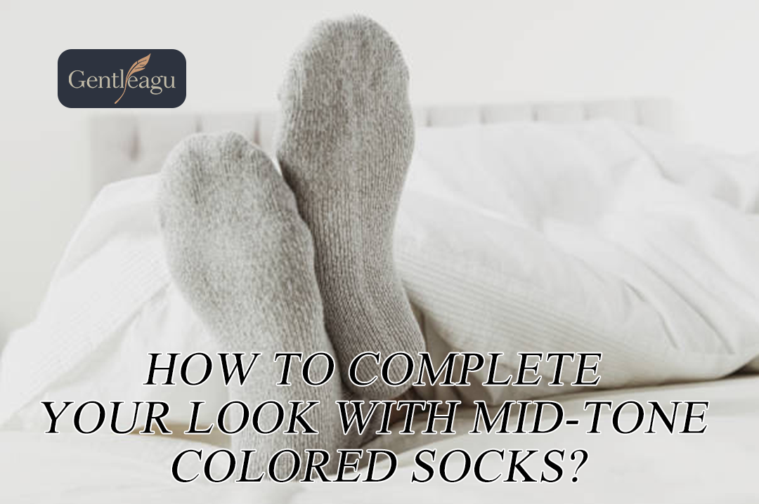 How to Complete Your Look with Mid-Tone Colored Socks?
