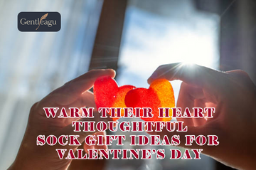 Warm Their Heart: Thoughtful Sock Gift Ideas for Valentine’s Day